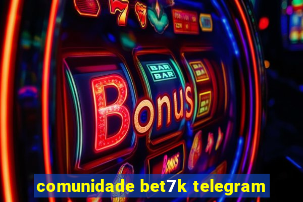 comunidade bet7k telegram